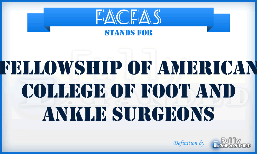 FACFAS - Fellowship of American College of Foot and Ankle Surgeons