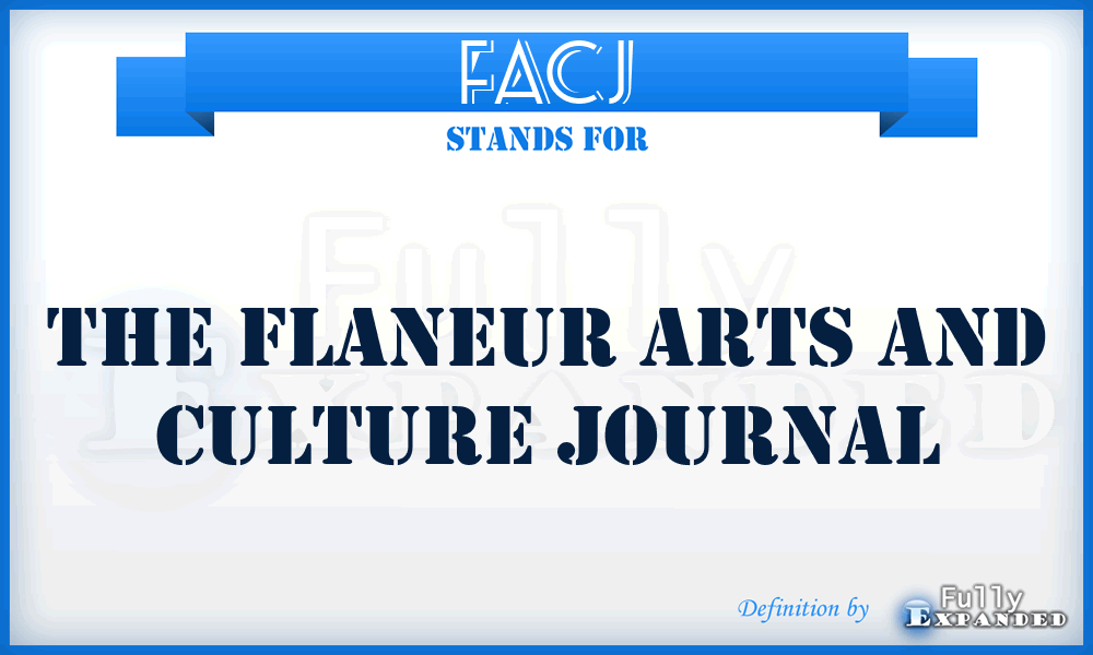 FACJ - The Flaneur Arts and Culture Journal