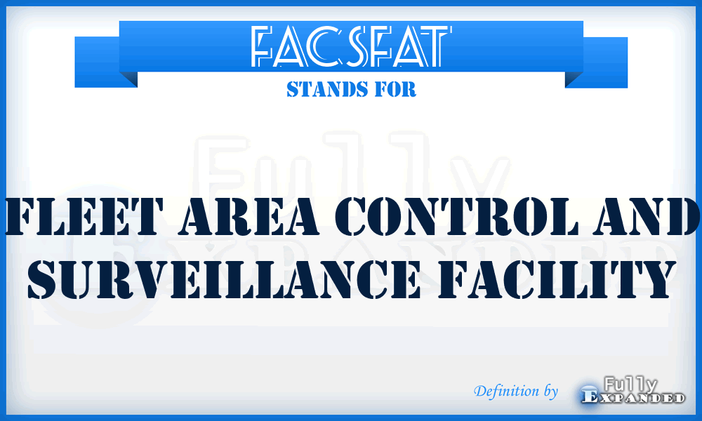 FACSFAT - fleet area control and surveillance facility