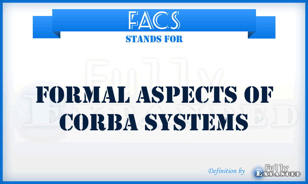 FACS - Formal Aspects Of Corba Systems