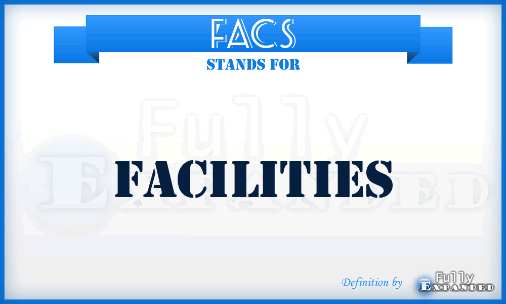 FACS - Facilities