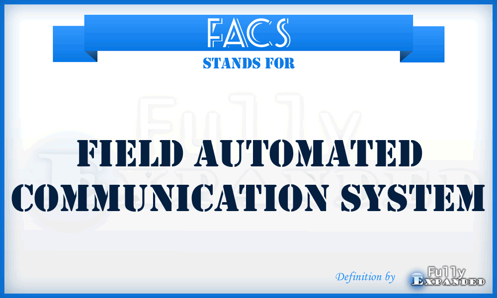 FACS - Field Automated Communication System