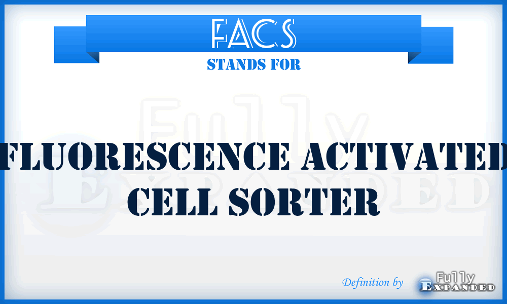 FACS - Fluorescence Activated Cell Sorter