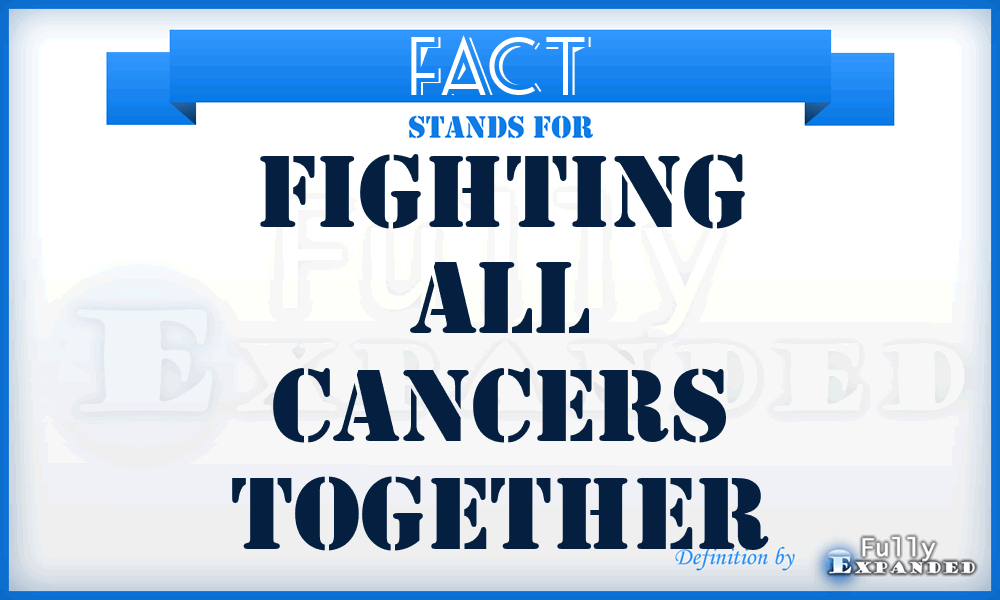 FACT - Fighting All Cancers Together