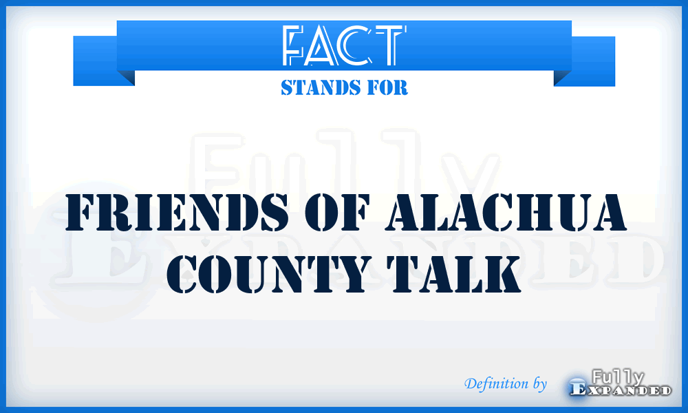 FACT - Friends of Alachua County Talk