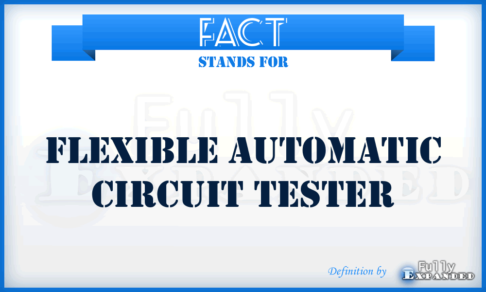 FACT - flexible automatic circuit tester