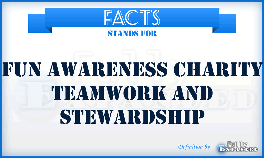 FACTS - Fun Awareness Charity Teamwork And Stewardship
