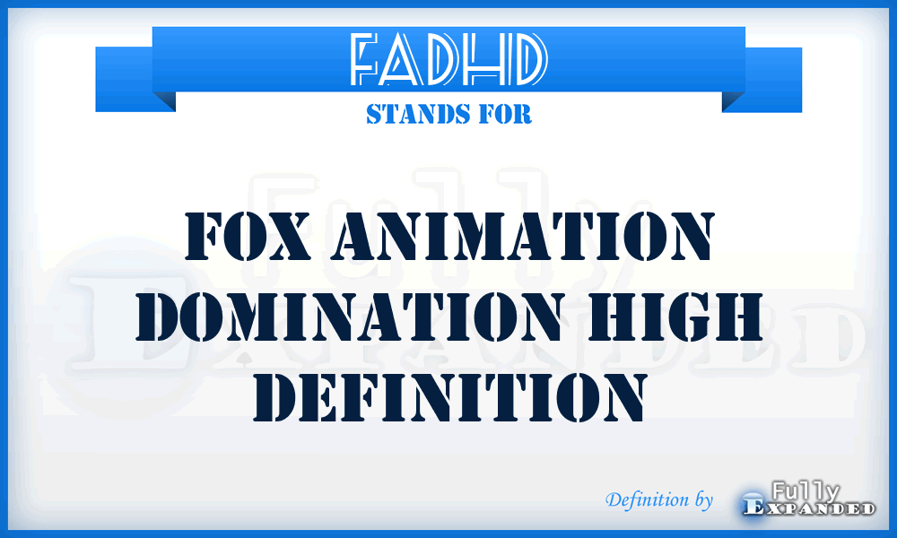 FADHD - Fox Animation Domination High Definition