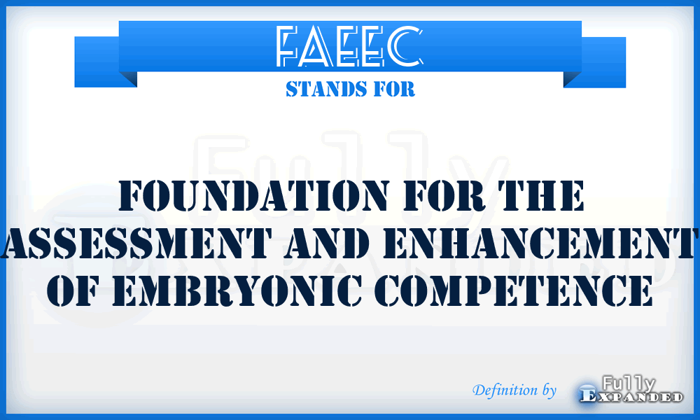 FAEEC - Foundation for the Assessment and Enhancement of Embryonic Competence