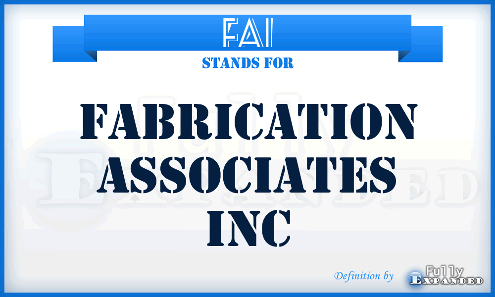FAI - Fabrication Associates Inc