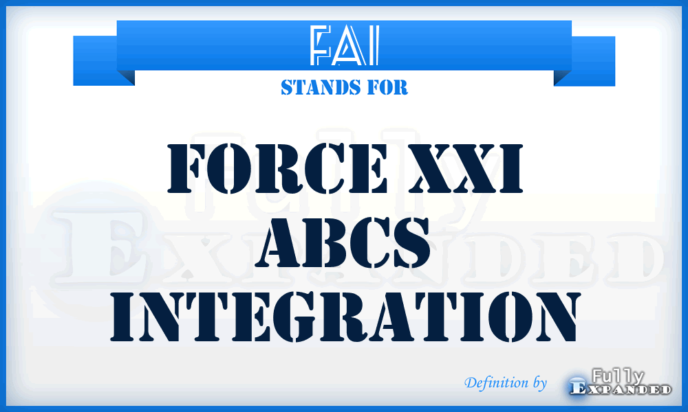 FAI - Force XXI ABCS Integration