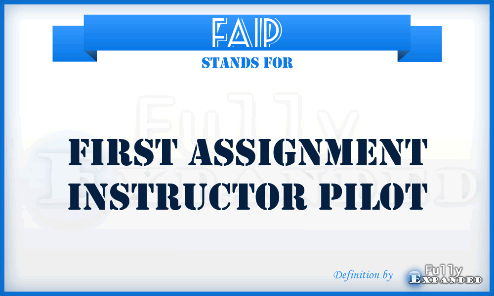 FAIP - first assignment instructor pilot