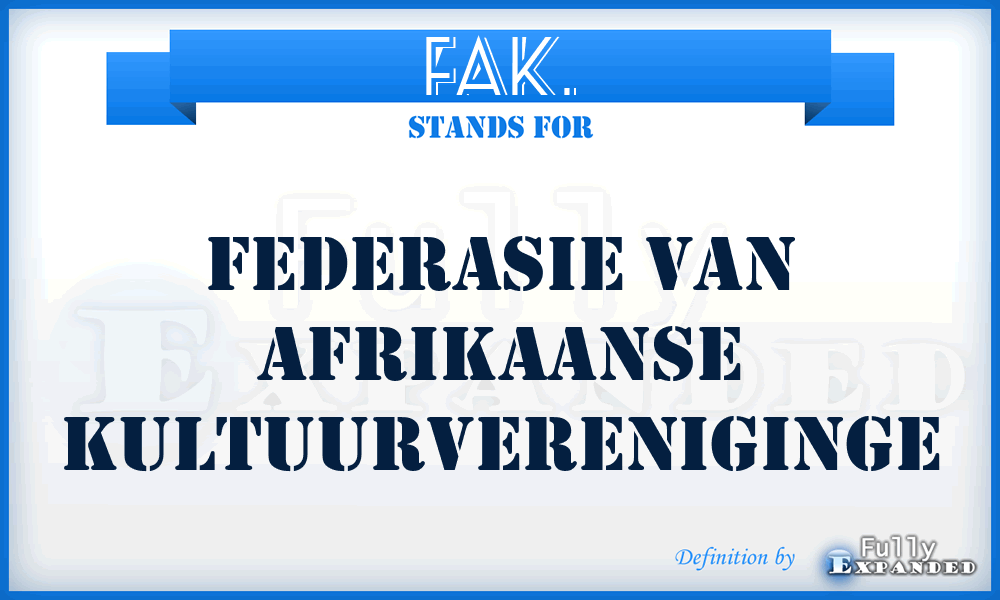FAK. - Federasie van Afrikaanse Kultuurvereniginge