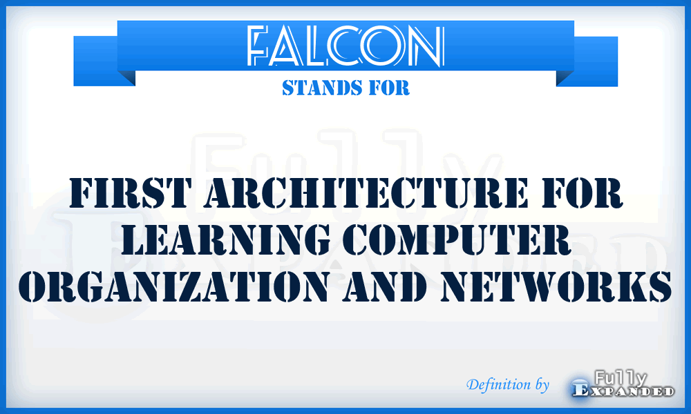 FALCON - First Architecture for Learning Computer Organization and Networks