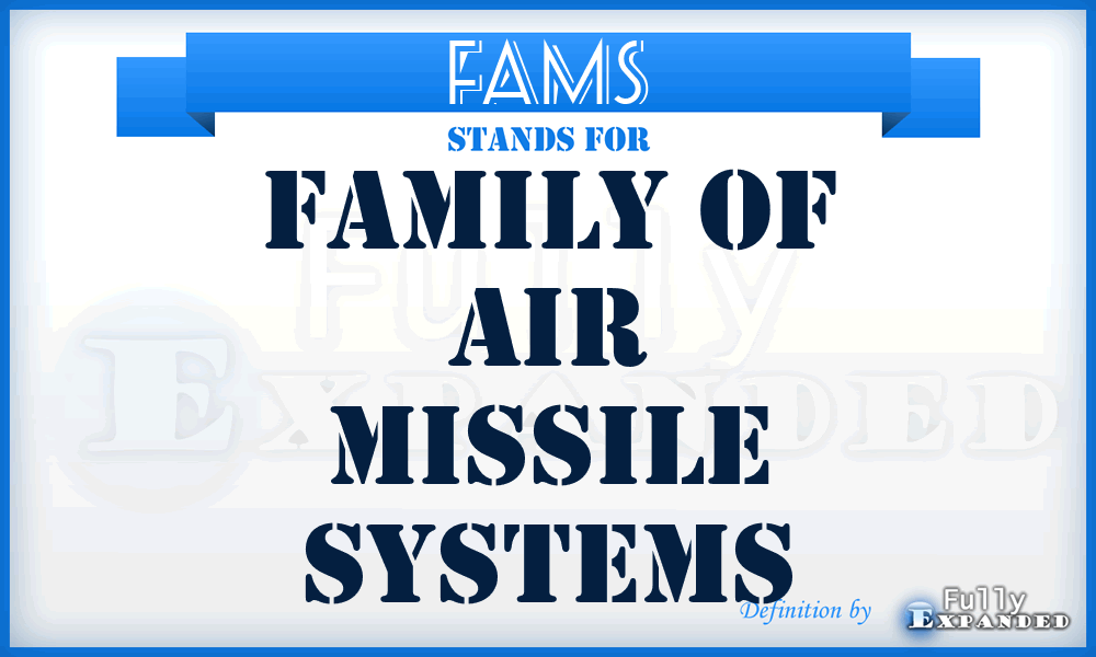 FAMS - Family of Air Missile Systems