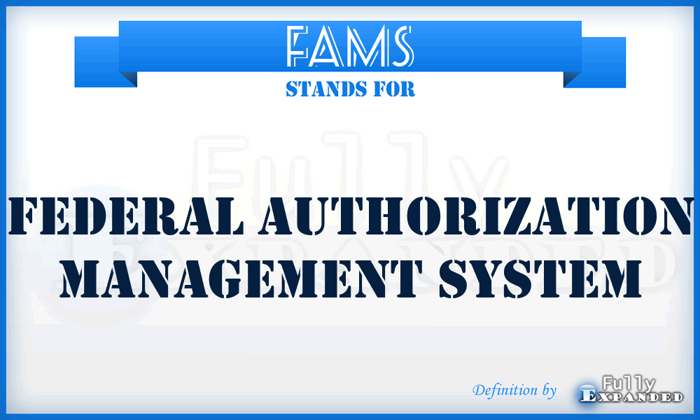 FAMS - Federal Authorization Management System