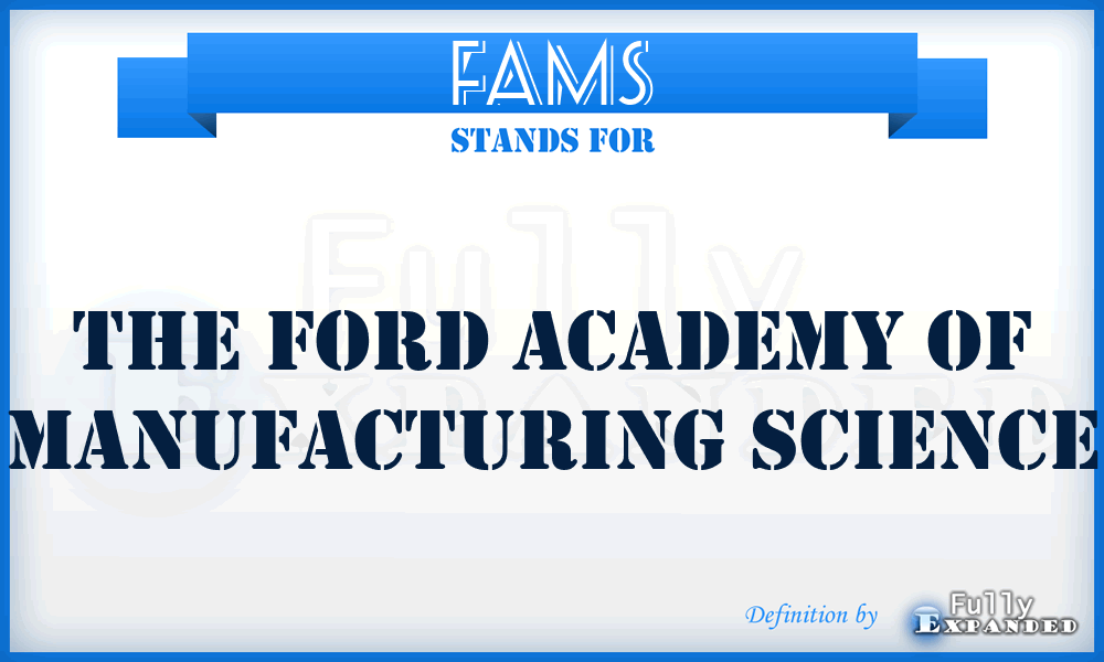 FAMS - The Ford Academy Of Manufacturing Science
