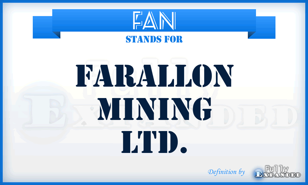 FAN - Farallon Mining Ltd.