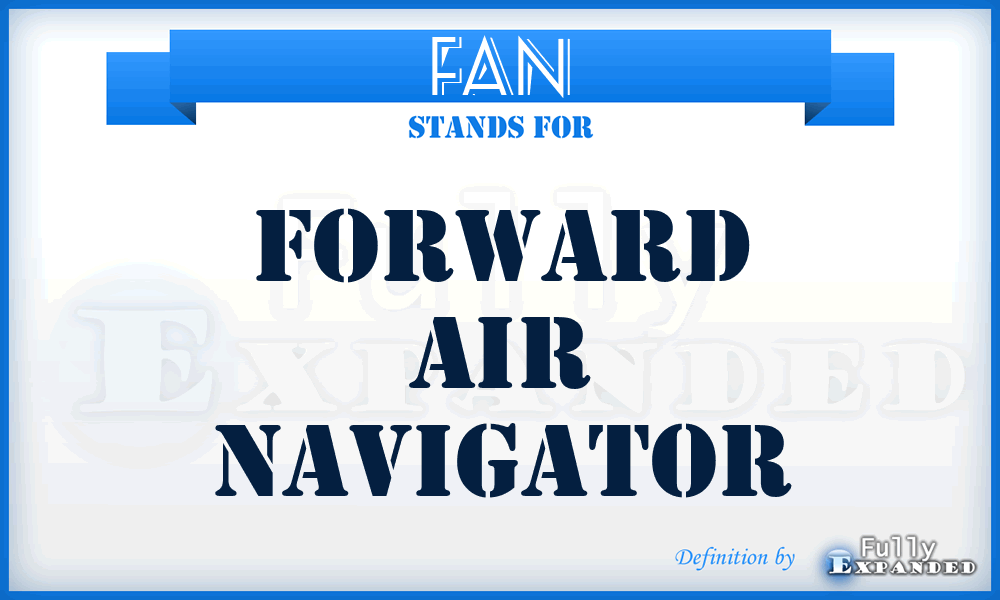 FAN - forward air navigator