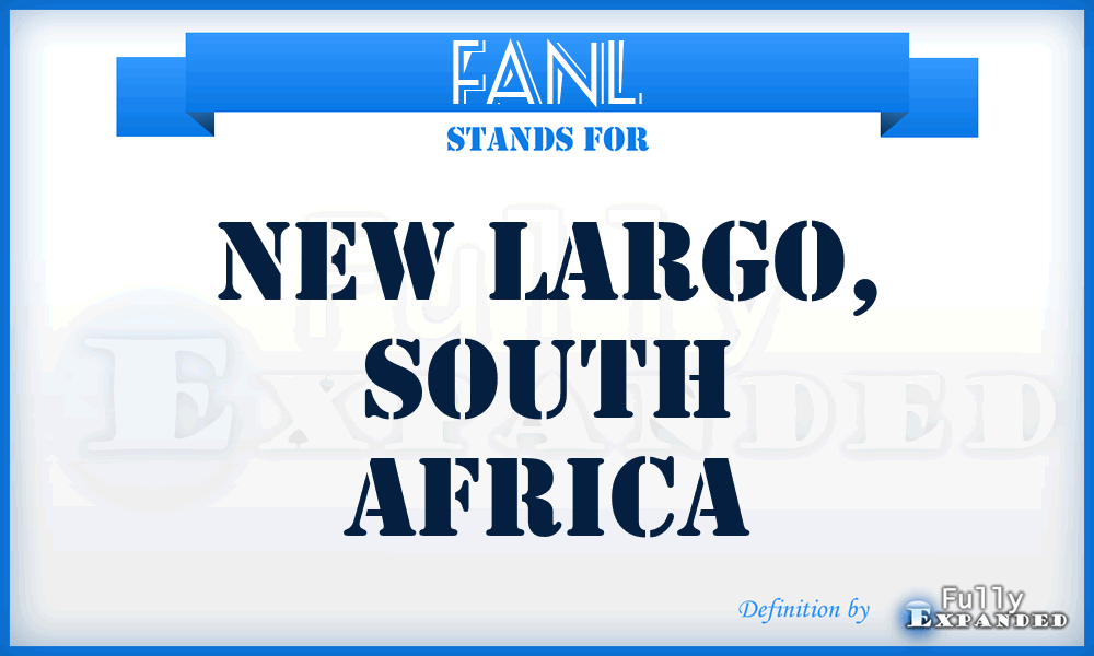 FANL - New Largo, South Africa