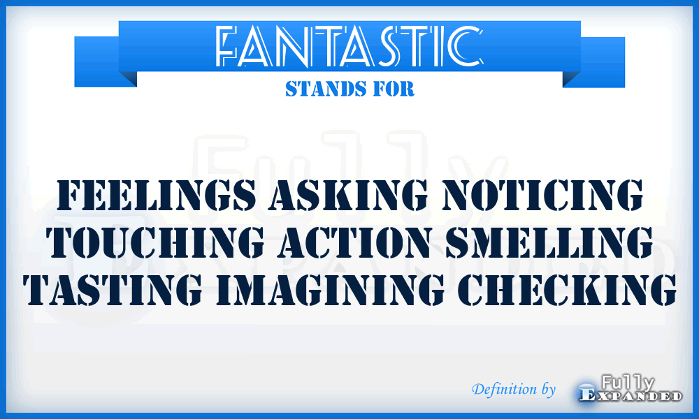 FANTASTIC - Feelings Asking Noticing Touching Action Smelling Tasting Imagining Checking