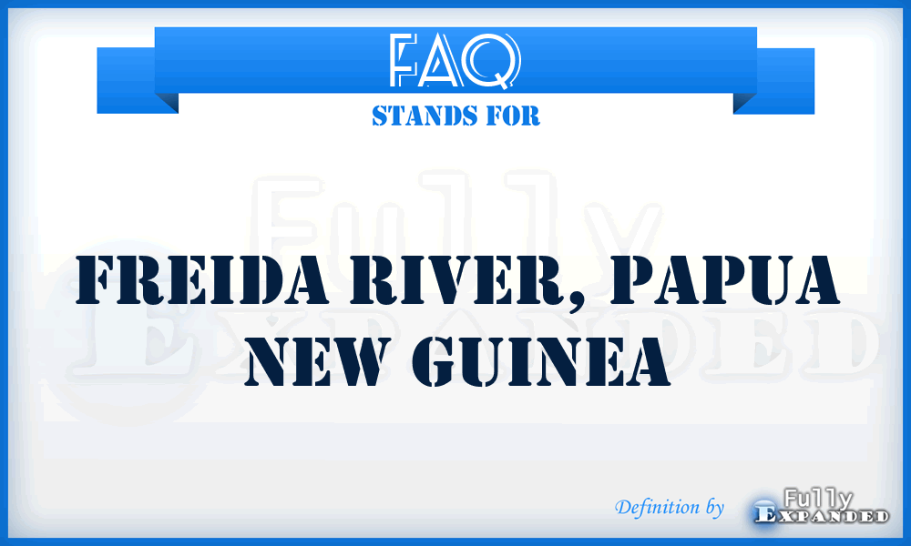 FAQ - Freida River, Papua New Guinea