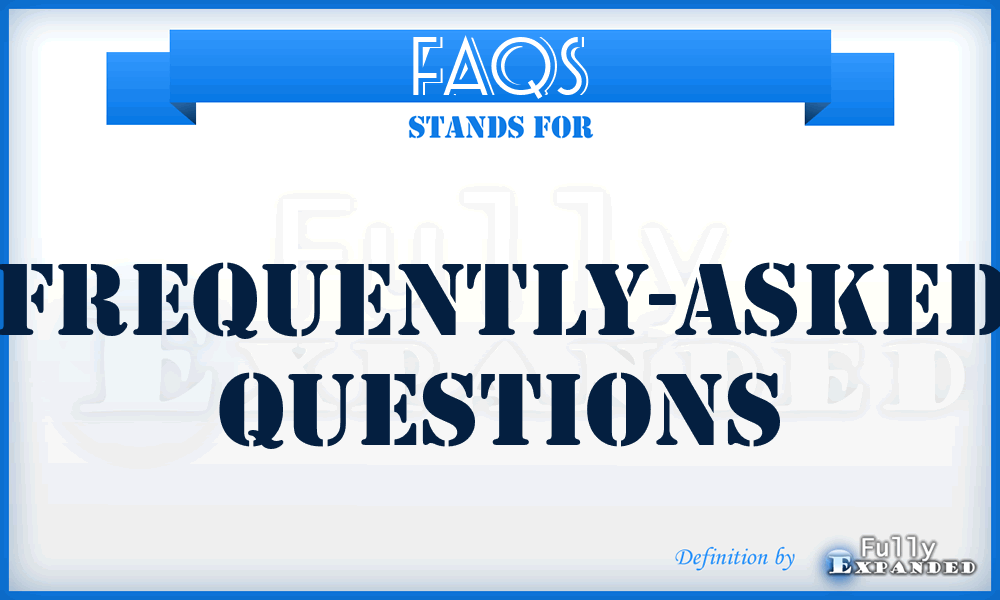 FAQS - frequently-asked questions