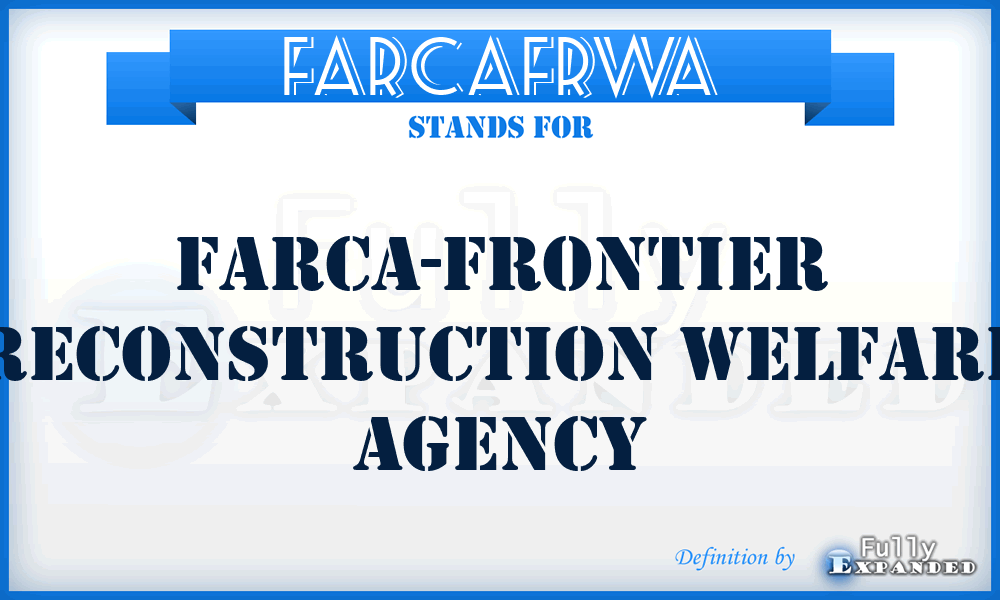 FARCAFRWA - FARCA-Frontier Reconstruction Welfare Agency