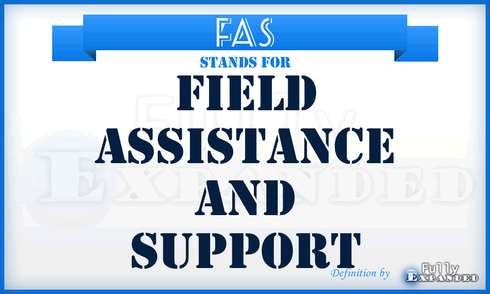 FAS - Field Assistance And Support