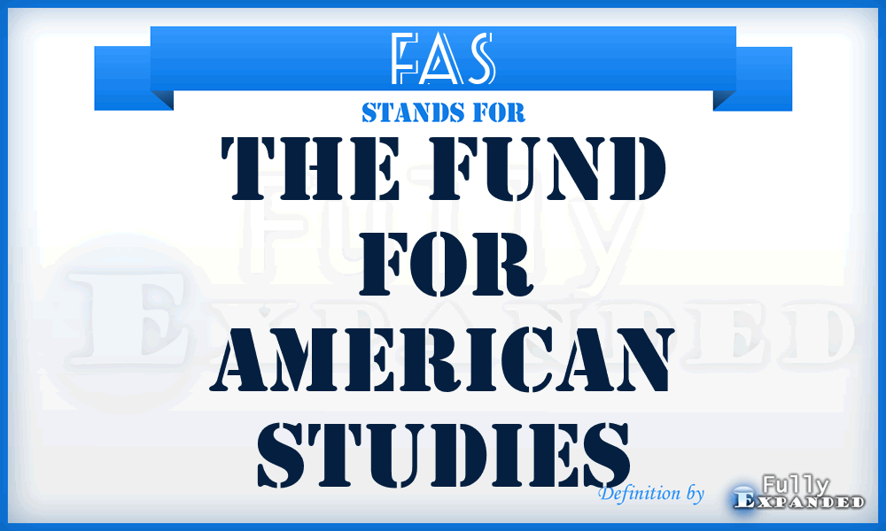 FAS - The Fund for American Studies