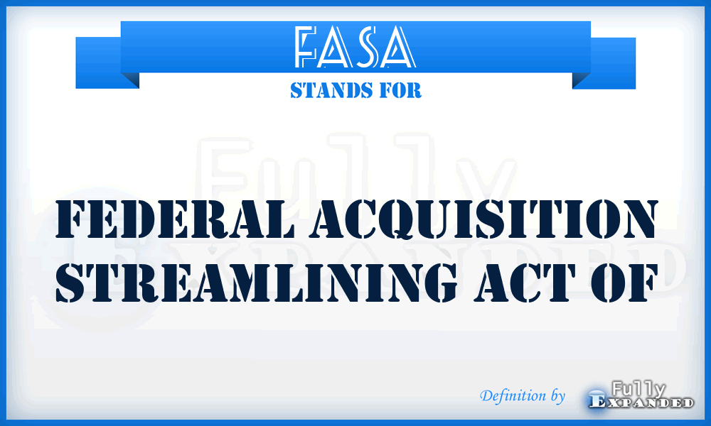 FASA - Federal Acquisition Streamlining Act Of