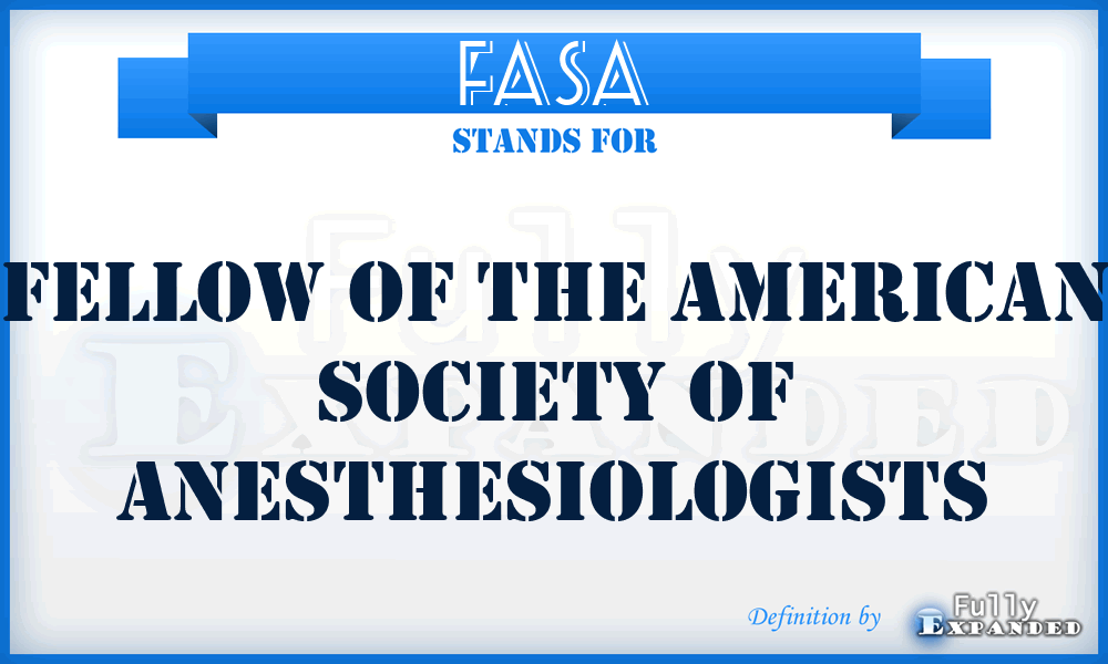 FASA - Fellow of the American Society of Anesthesiologists