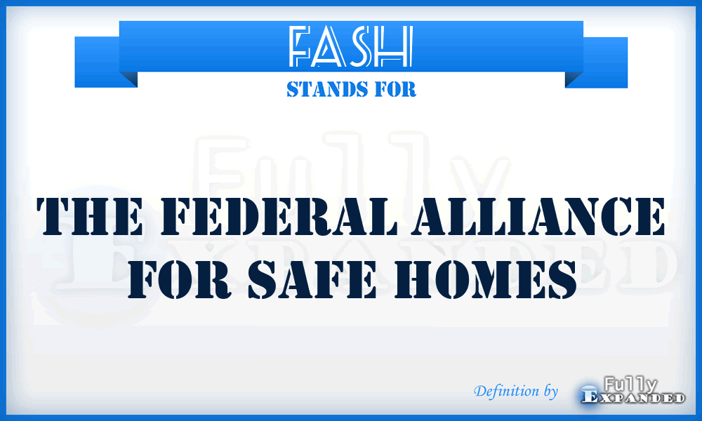 FASH - The Federal Alliance for Safe Homes
