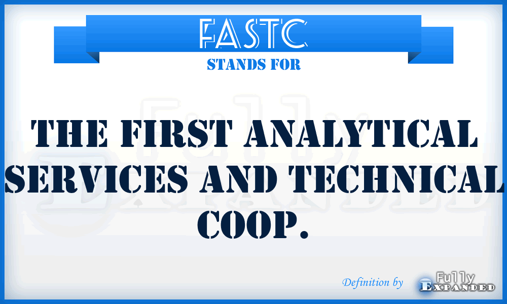 FASTC - The First Analytical Services and Technical Coop.