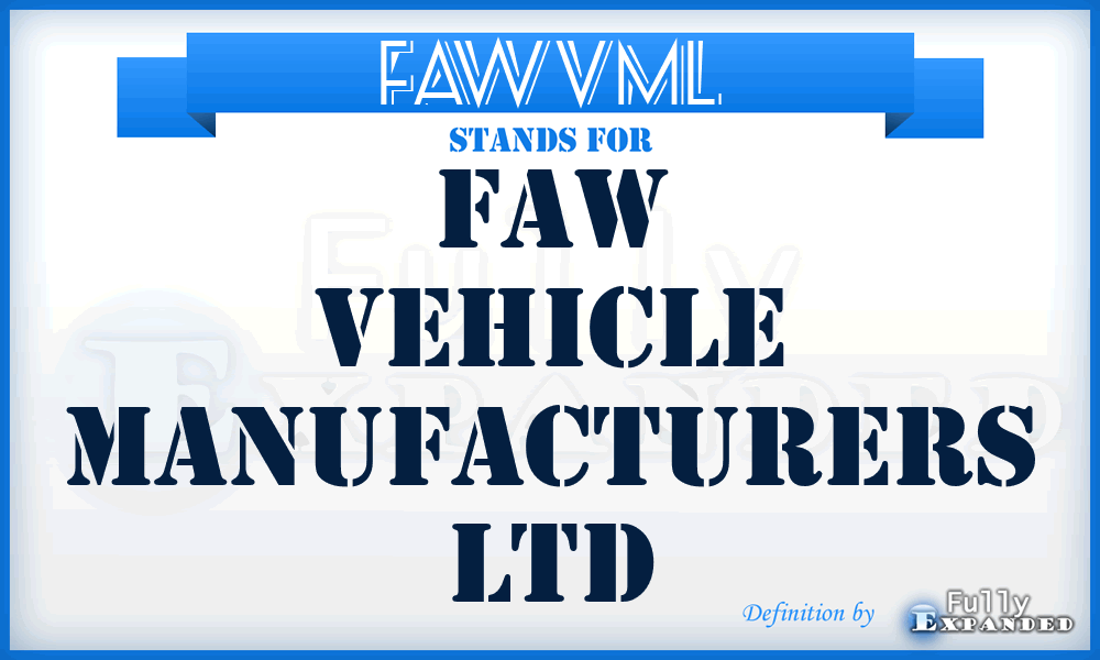 FAWVML - FAW Vehicle Manufacturers Ltd