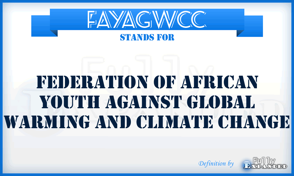 FAYAGWCC - Federation of African Youth Against Global Warming and Climate Change
