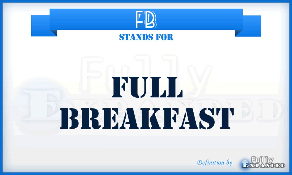 FB - Full Breakfast