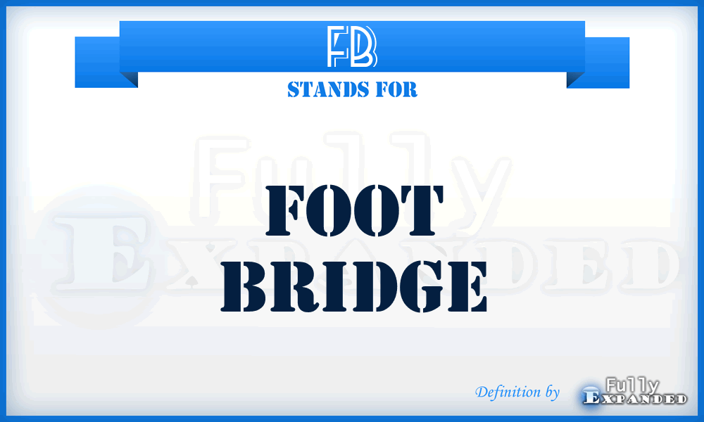 FB - Foot Bridge