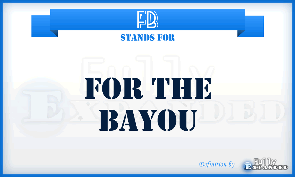 FB - For the Bayou