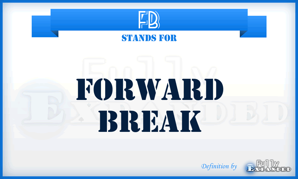 FB - Forward Break