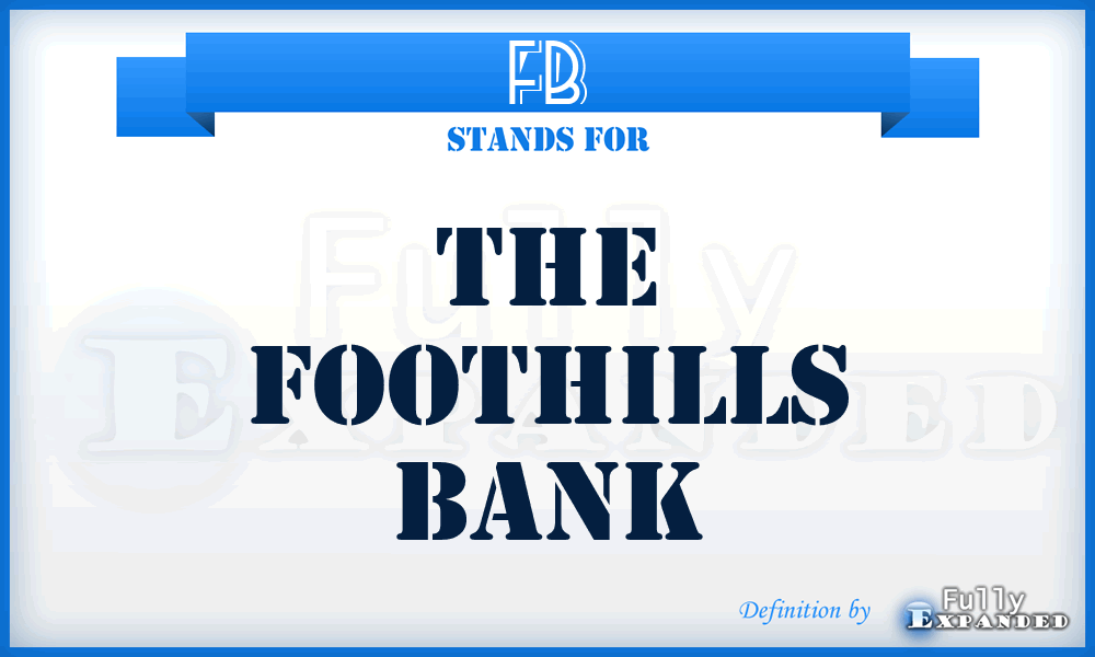 FB - The Foothills Bank