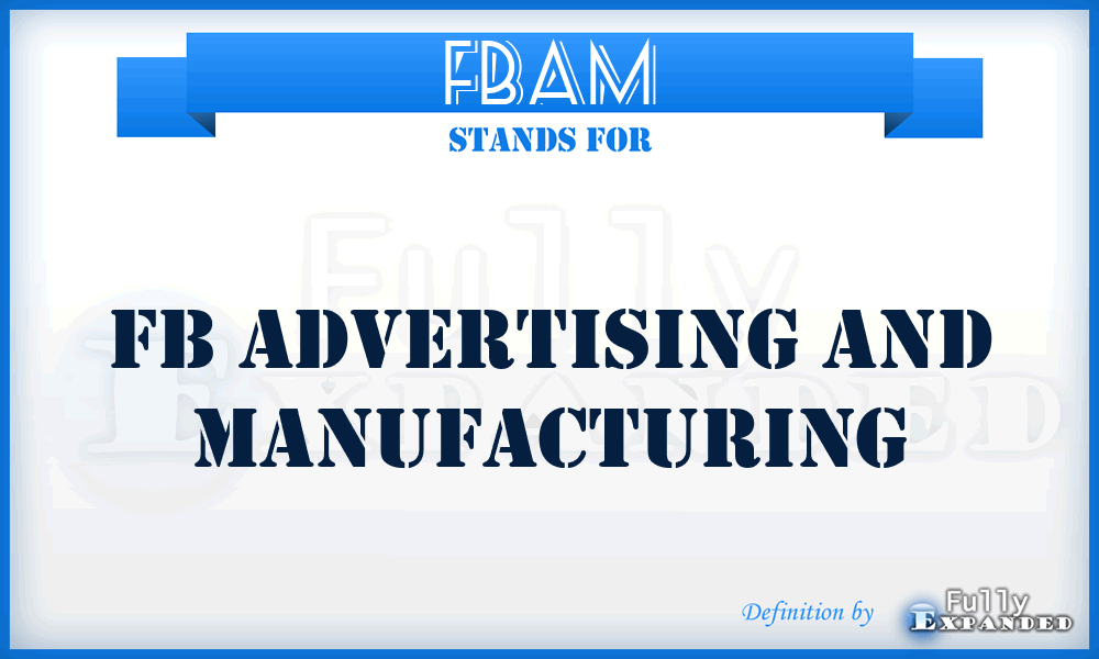 FBAM - FB Advertising and Manufacturing