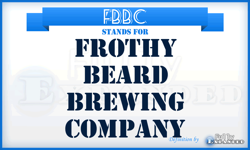 FBBC - Frothy Beard Brewing Company