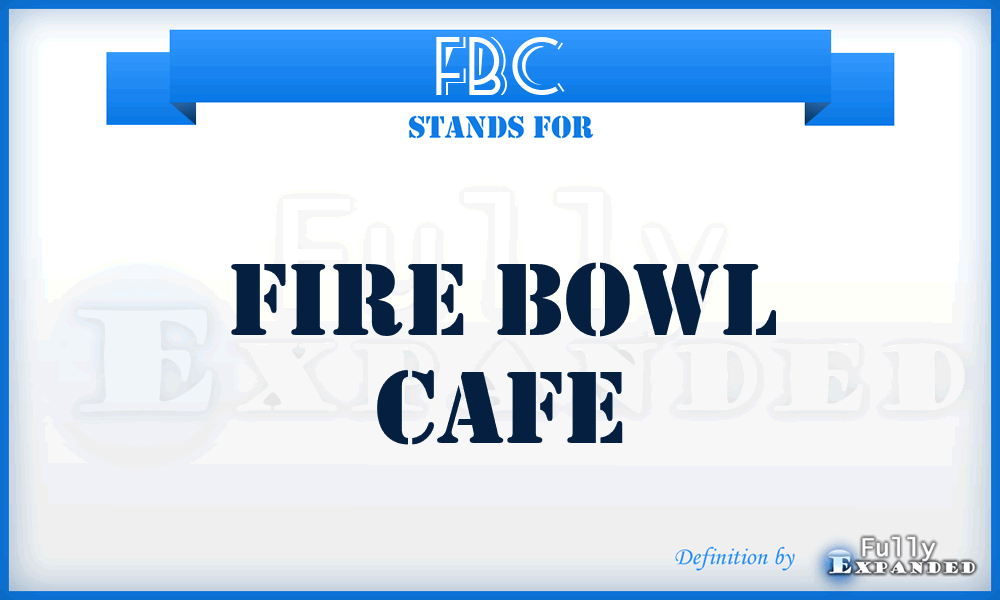 FBC - Fire Bowl Cafe