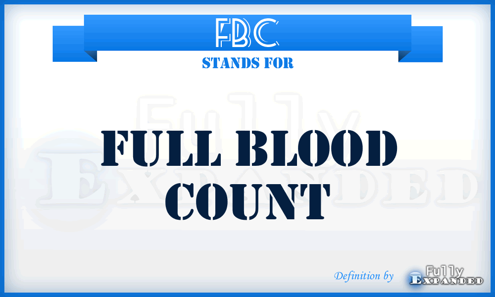 FBC - Full Blood Count