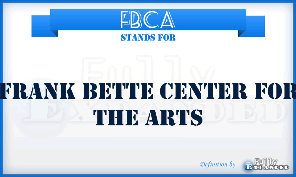 FBCA - Frank Bette Center for the Arts