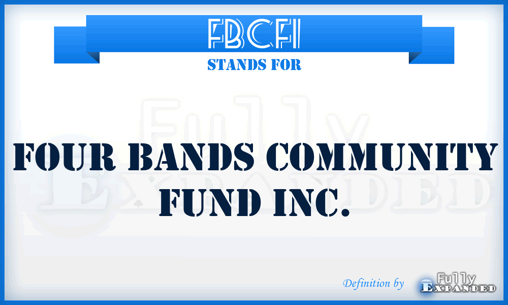 FBCFI - Four Bands Community Fund Inc.