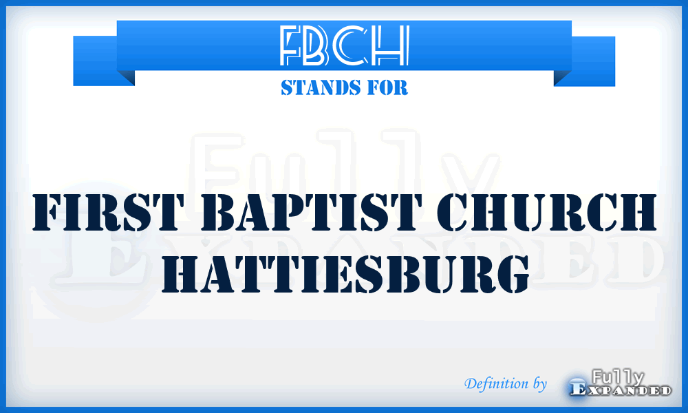 FBCH - First Baptist Church Hattiesburg