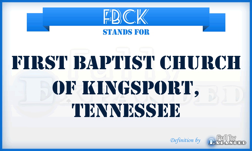 FBCK - First Baptist Church of Kingsport, Tennessee