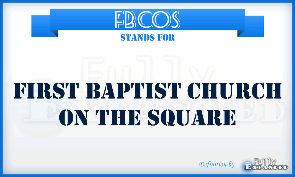 FBCOS - First Baptist Church On the Square